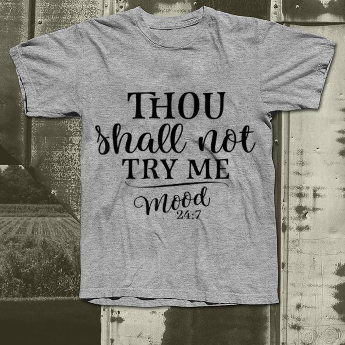 Thou Shall Not Try Me Mood 247 shirt 4 - Thou Shall Not Try Me Mood 247 shirt