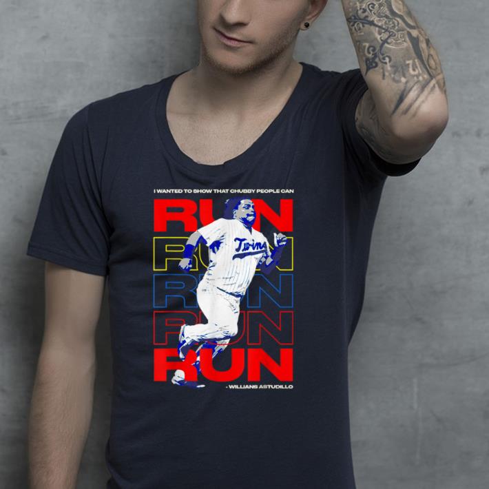 Willians Astudillo Chubby People Can Run shirt Willians Astudillo Chubby People Can Run shirt 4 - Willians Astudillo Chubby People Can Run shirt