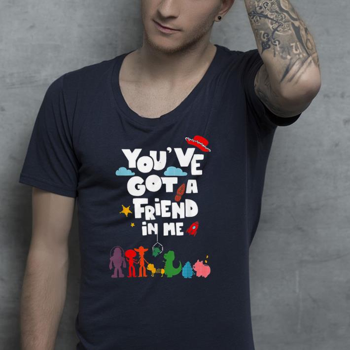 You ve Got A Friend In Me shirt 4 - You've Got A Friend In Me  shirt