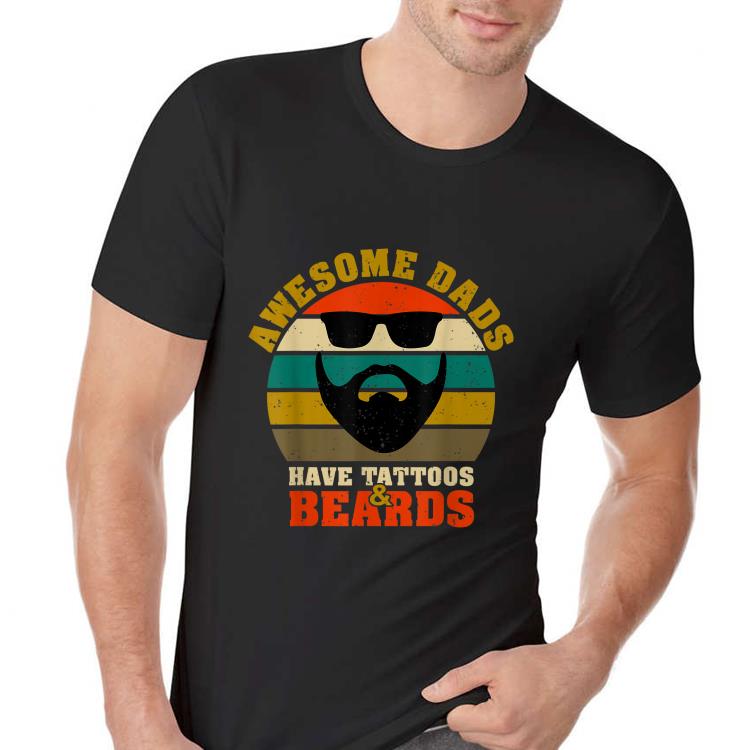 Awesome Dad have Tattoos And Beards Fathers day Vintage shirt 4 - Awesome Dad have Tattoos And Beards Fathers day Vintage shirt