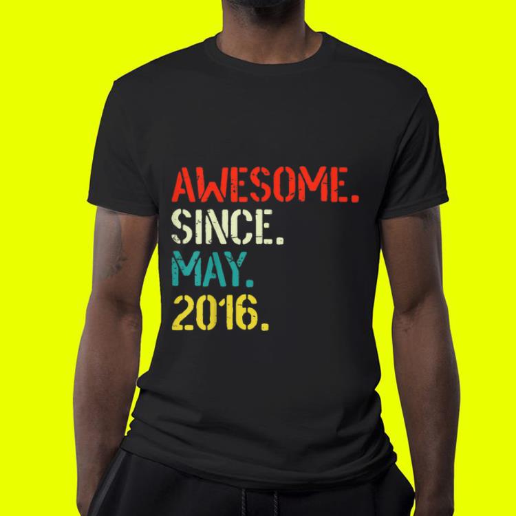 Awesome Since May 2016 shirt 4 - Awesome Since May 2016 shirt