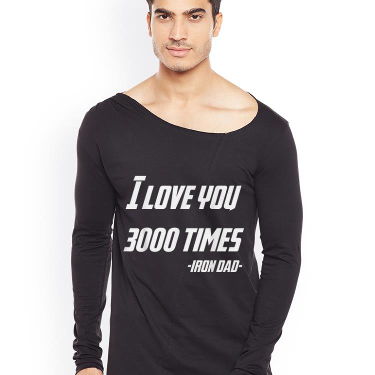 Father's Day I Love You 3000 Times Iron Dad shirt Father s Day I Love You 3000 Times Iron Dad shirt 4 - Father's Day I Love You 3000 Times Iron Dad shirt