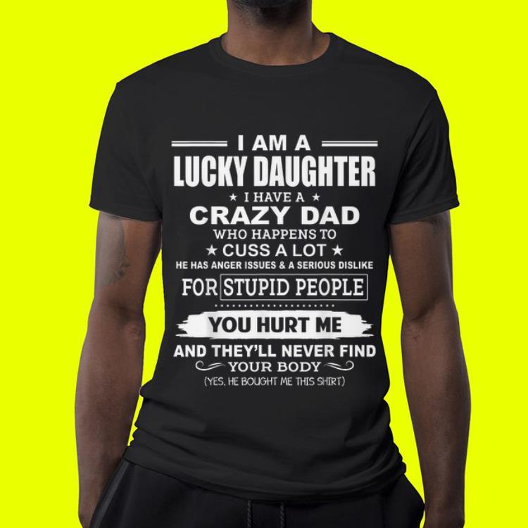 I Am A Lucky Daughter, I Have A Crazy Dad You Hurt Me And They'll Never ...