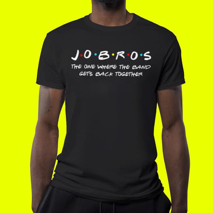 JOBROS The One Where The Band Gets Back Together shirt JOBROS The One Where The Band Gets Back Together shirt 4 - JOBROS The One Where The Band Gets Back Together shirt