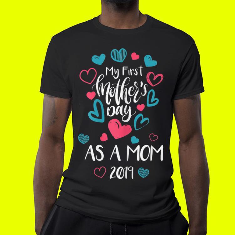 My First Mother s Day As A Mom 2019 shirt 4 - My First Mother's Day As A Mom 2019 shirt