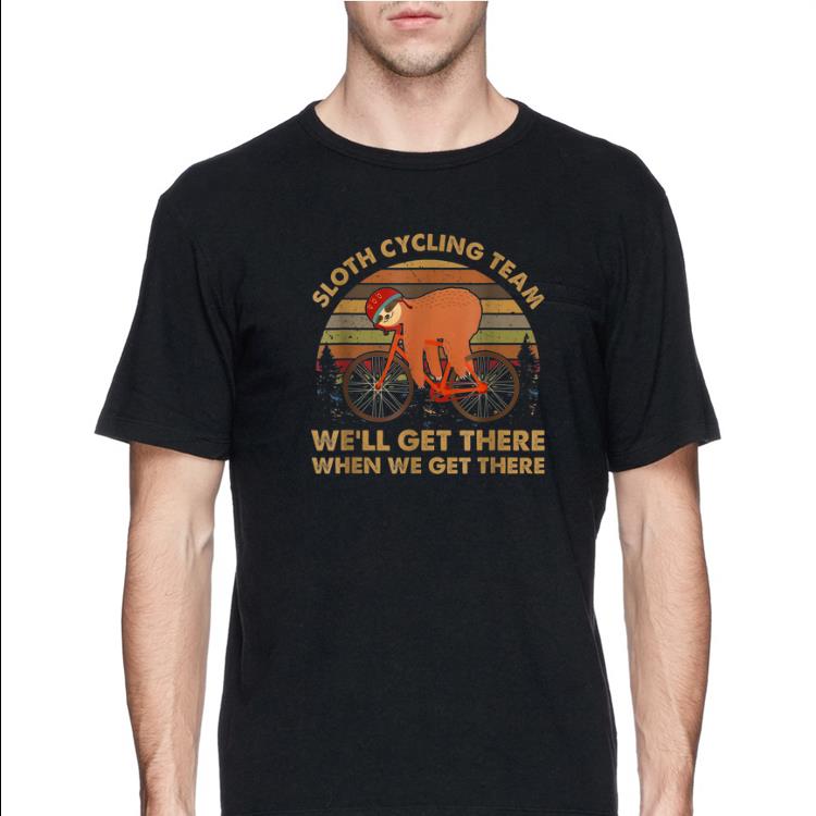 Vintage Sloth Cycling Team We ll Get There When We Get There shirt 4 - Vintage Sloth Cycling Team We'll Get There When We Get There shirt
