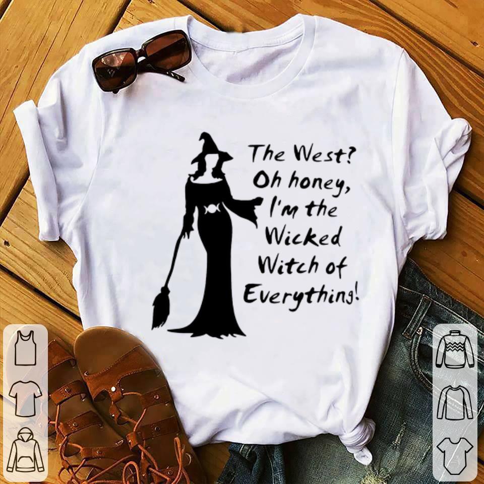 The West Oh Honey I m The Wicked Witch Of Everything Halloween shirt 1 - The West Oh Honey I'm The Wicked Witch Of Everything Halloween shirt