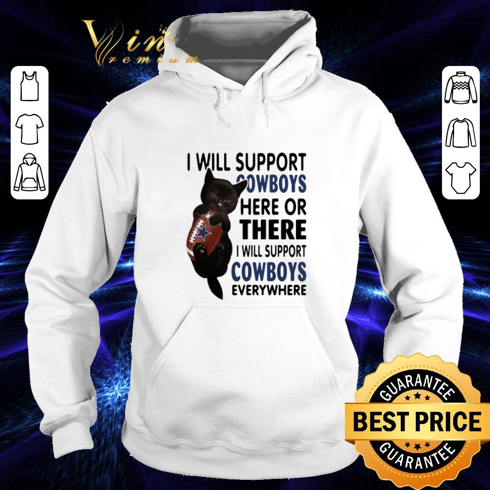 Awesome Black cat i will support Dallas Cowboys here or there everywhere shirt Awesome Black cat i will support Dallas Cowboys here or there everywhere shirt 4 - Awesome Black cat i will support Dallas Cowboys here or there everywhere shirt