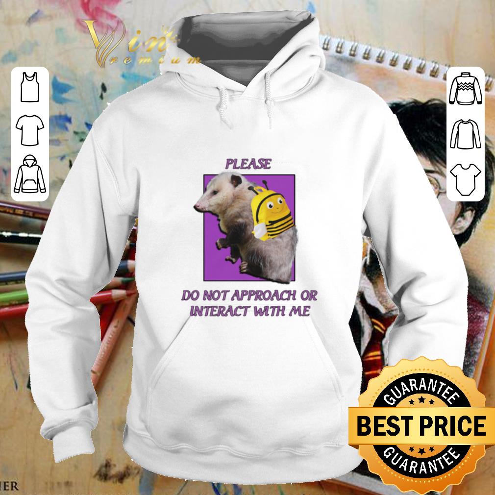 Awesome Possumcore Please do not approach or interact with me shirt 4 - Awesome Possumcore Please do not approach or interact with me shirt