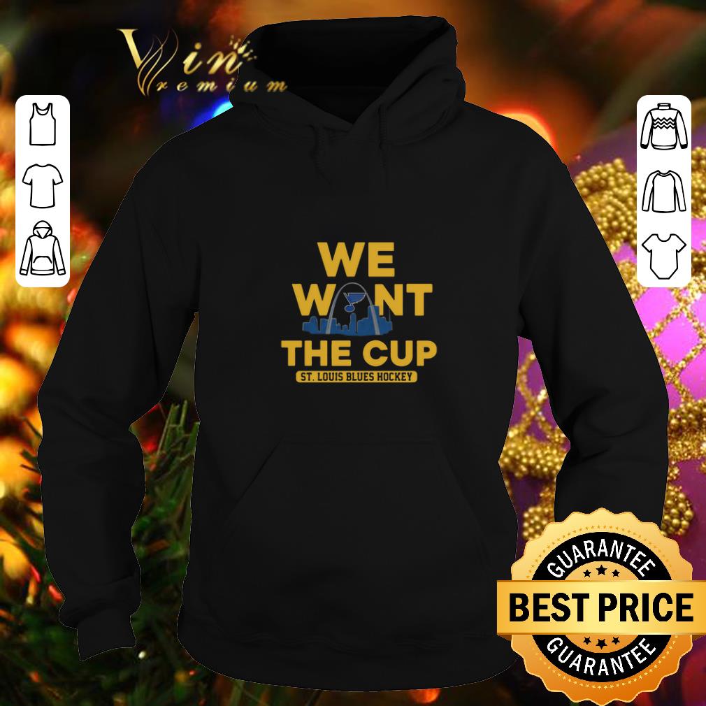 Awesome We want the cup St Louis Blues Hockey NHL shirt 4 - Awesome We want the cup St. Louis Blues Hockey NHL shirt