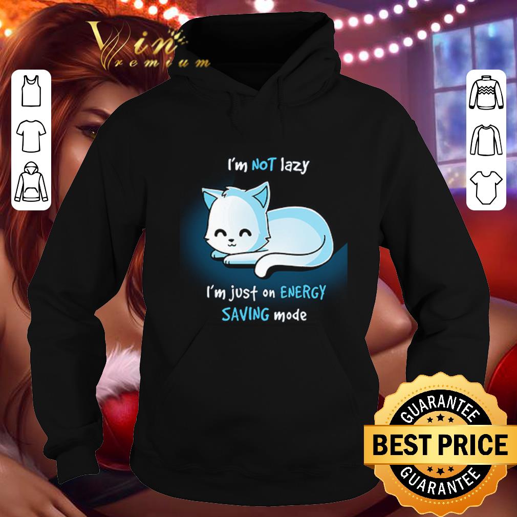 Best Cat I m not lazy i m just on energy saving mode shirt 4 - Best Cat I'm not lazy i'm just on energy saving mode shirt