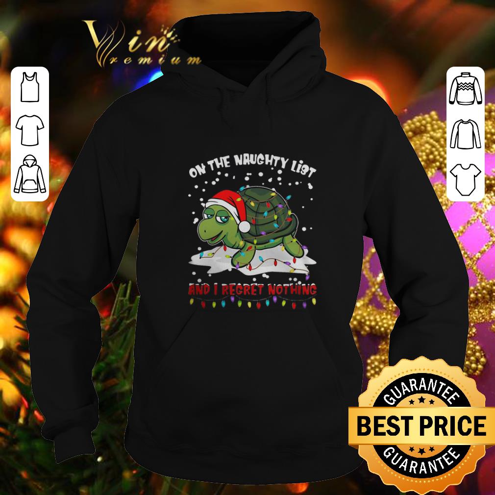 Best Turtle On The Naughty List And I Regret Nothing Christmas shirt 4 - Best Turtle On The Naughty List And I Regret Nothing Christmas shirt