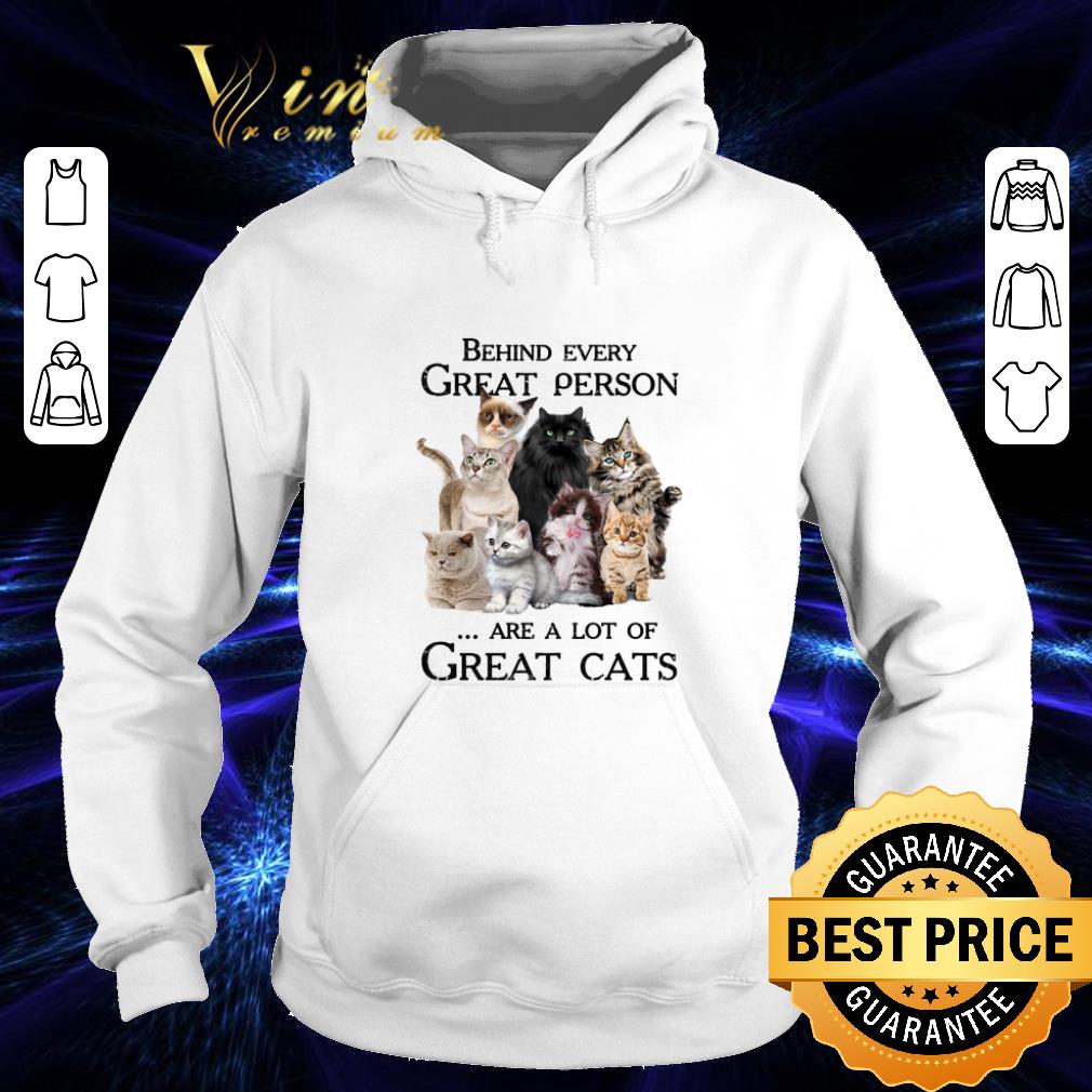 Pretty Behind every great person are a lot of great cats shirt 4 - Pretty Behind every great person are a lot of great cats shirt