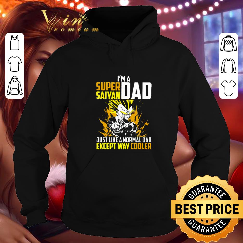 Pretty I m a Super Saiyan dad just like a normal dad except way cooler shirt 4 - Pretty I’m a Super Saiyan dad just like a normal dad except way cooler shirt