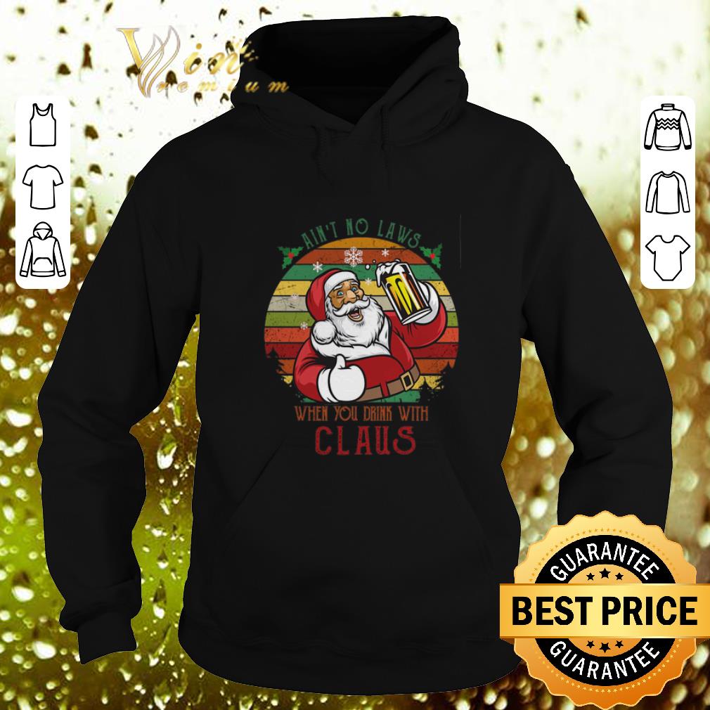 Pretty Santa I an t no laws when you drink with claus vintage shirt 4 - Pretty Santa I an't no laws when you drink with claus vintage shirt