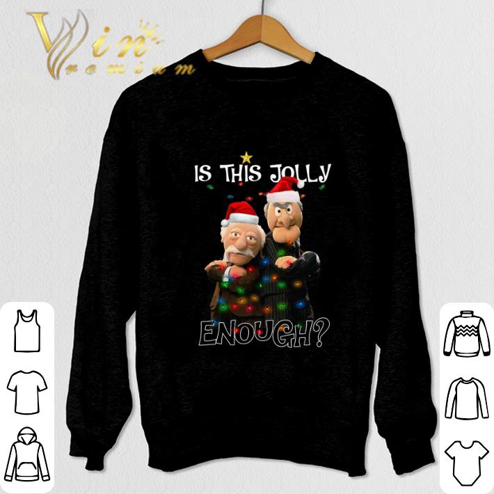 The Muppet Statler and Waldorf Is This Jolly Enough Christmas shirt 4 - The Muppet Statler and Waldorf Is This Jolly Enough Christmas shirt