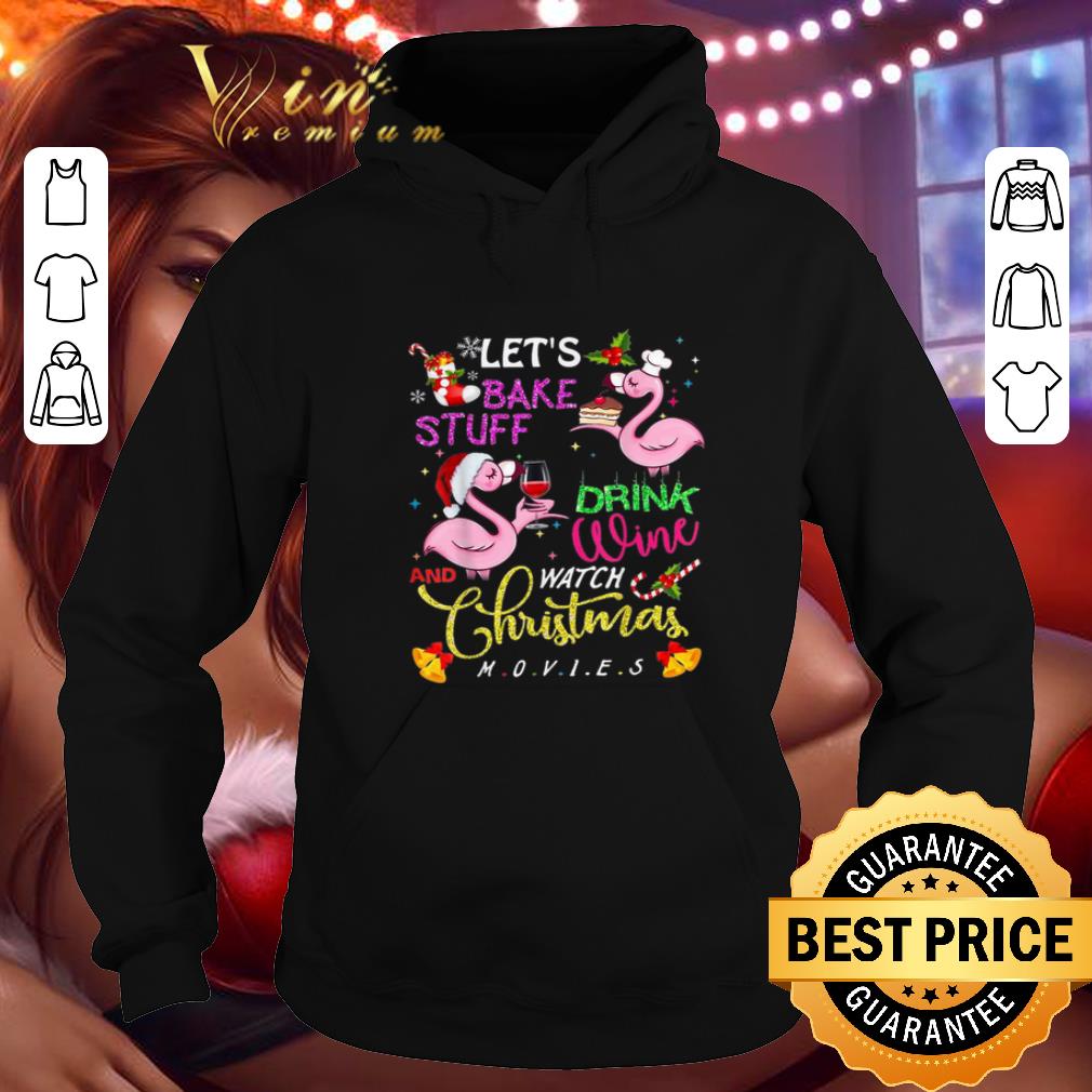 Best Flamingos let's bake stuff drink wine and watch Christmas movies shirt Best Flamingos let s bake stuff drink wine and watch Christmas movies shirt 4 - Best Flamingos let's bake stuff drink wine and watch Christmas movies shirt