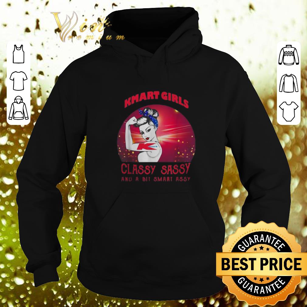 Best Strong girls Kmart girls classy sassy and a bit smart assy shirt 4 - Best Strong girls Kmart girls classy sassy and a bit smart assy shirt