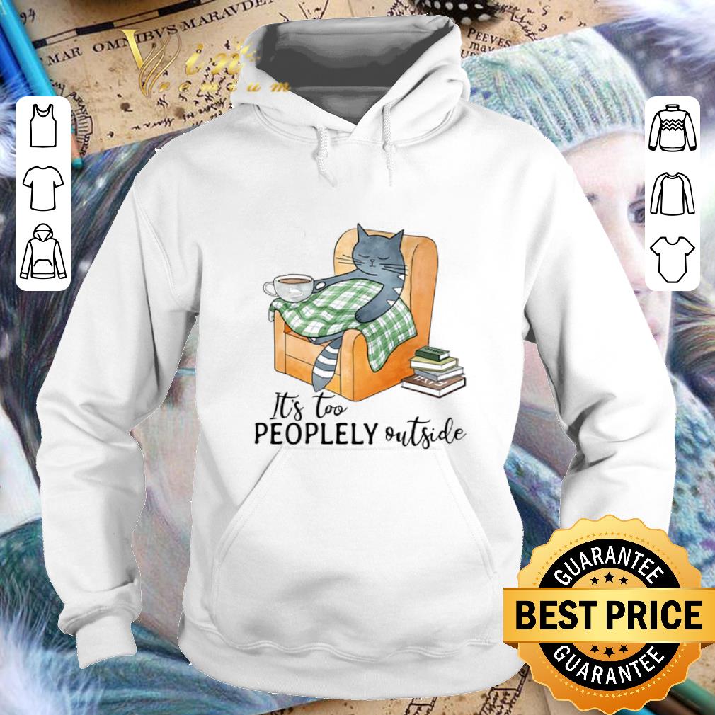 Pretty Cat It s too peoplely outside shirt 4 - Pretty Cat It's too peoplely outside shirt
