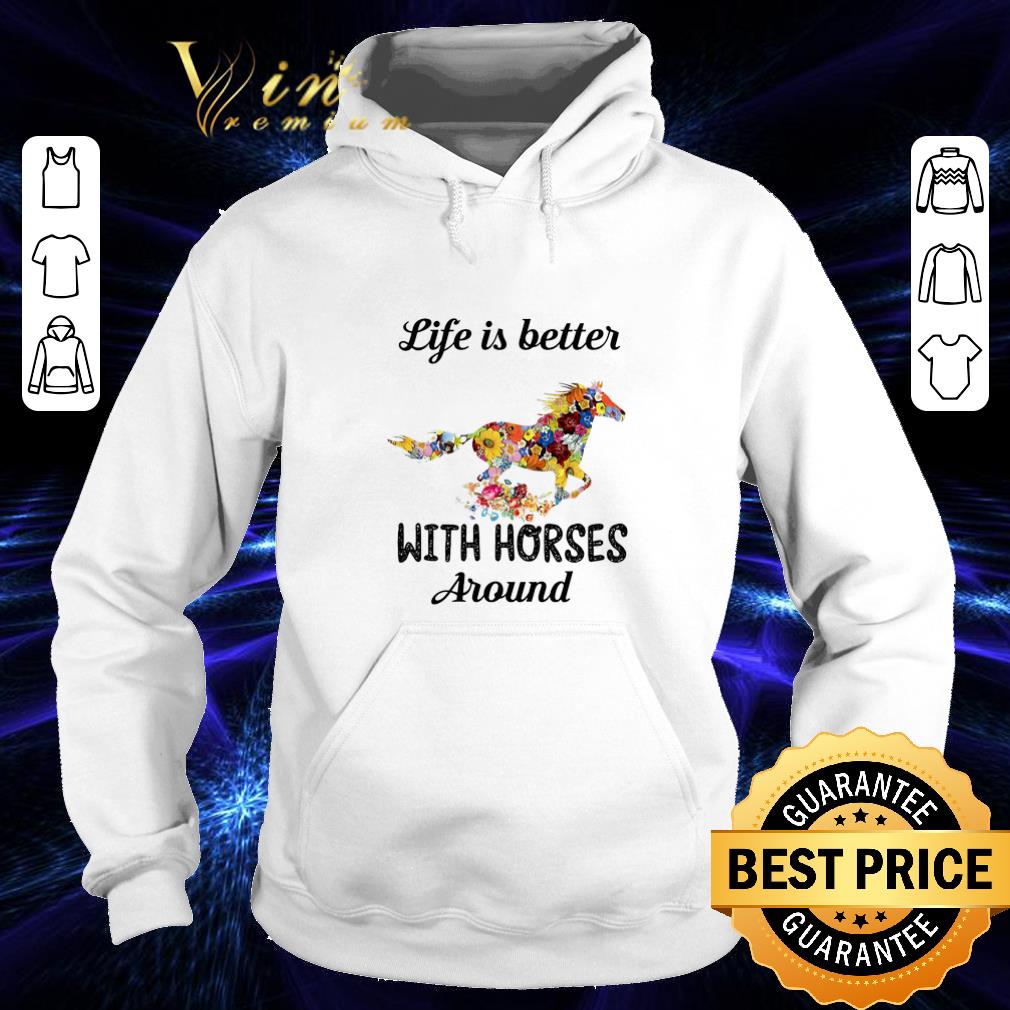 Pretty Flower life is better with horses around shirt 4 - Pretty Flower life is better with horses around shirt