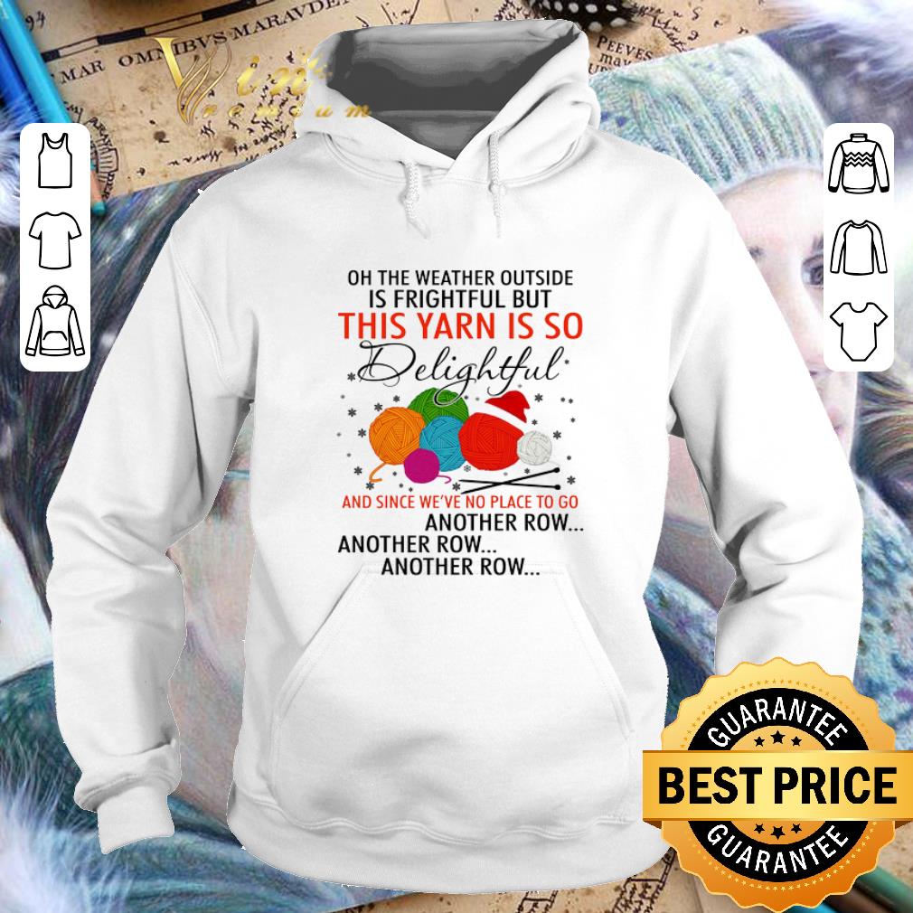 Pretty On the weather outside is frightful but this yarn is so delightful shirt Pretty On the weather outside is frightful but this yarn is so delightful shirt 4 - Pretty On the weather outside is frightful but this yarn is so delightful shirt