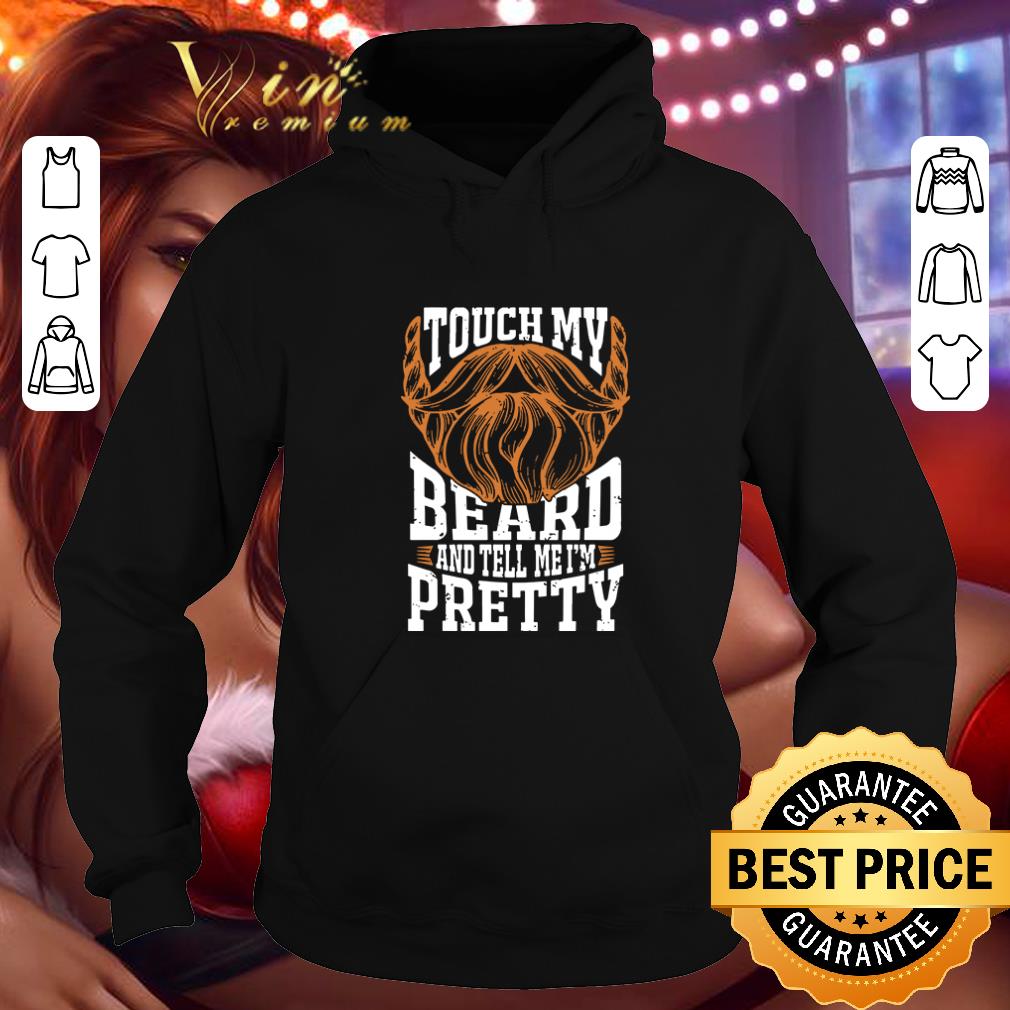 Awesome Touch my beard and tell me I m pretty shirt 4 5 - Awesome Touch my beard and tell me I’m pretty shirt
