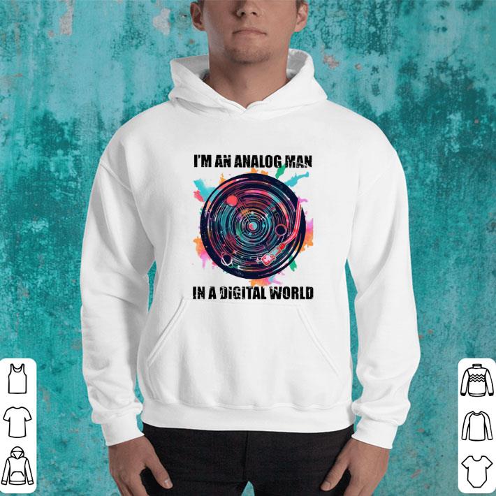 Best I m an analog man in a digital world GX 625 colors shirt 4 - Best I'm an analog man in a digital world GX 625 colors shirt