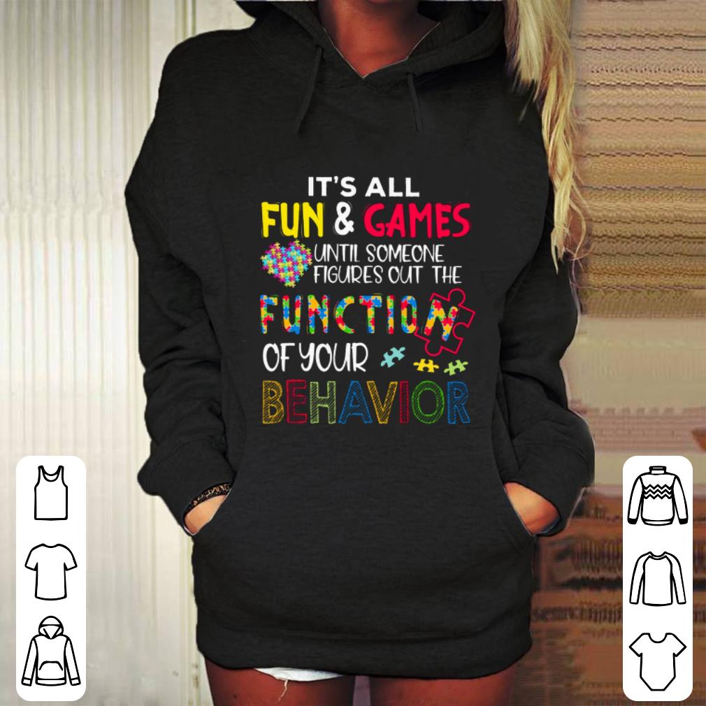 Best It s all fun games until someone figures out the function of your behavior shirt 4 - Best It's all fun & games until someone figures out the function of your behavior shirt