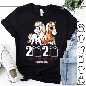 Pony Horse 2020 The Year When Shit Got Real #Quarantined Covid-19 shirt