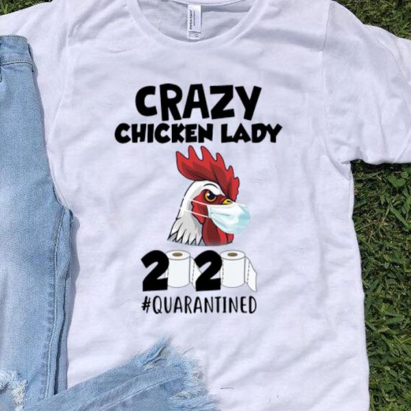 Crazy Chicken Lady Mask 2020 #Quarantined Covid-19 shirt
