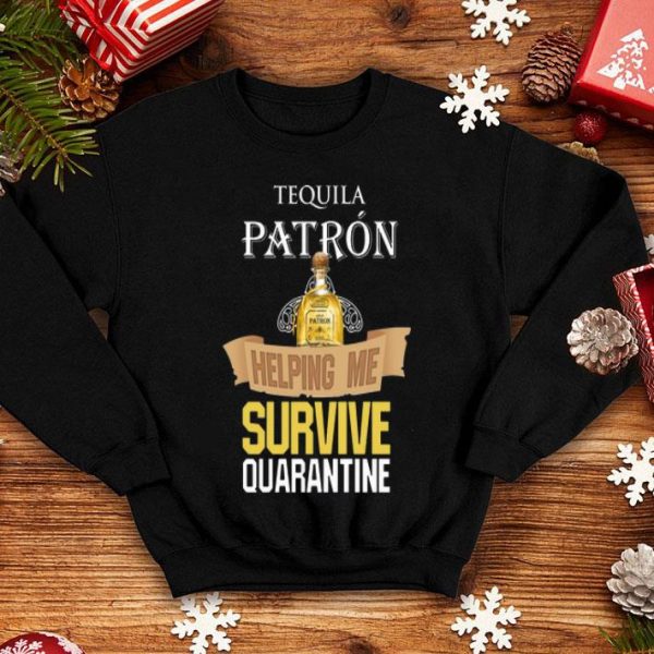 Tequila Patron Helping Me Survive Quarantine Covid-19 shirt