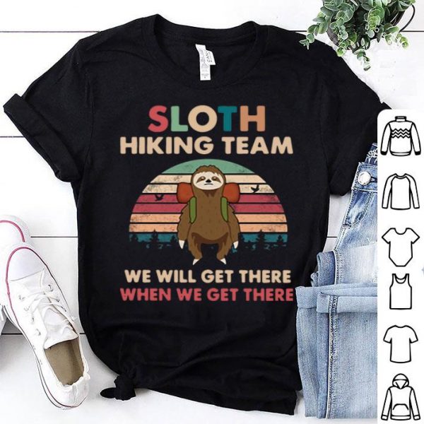 Vintage Sloth Hiking Team We Will Get There When We Get There shirt