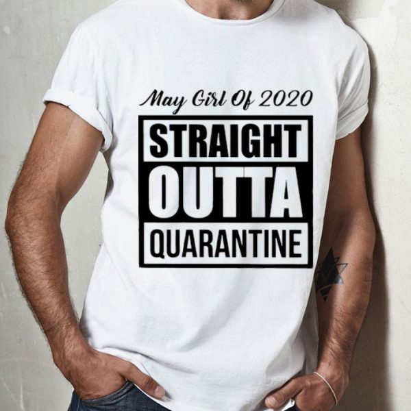 May Girl Of 2020 Straight Outta Quarantine Covid-19