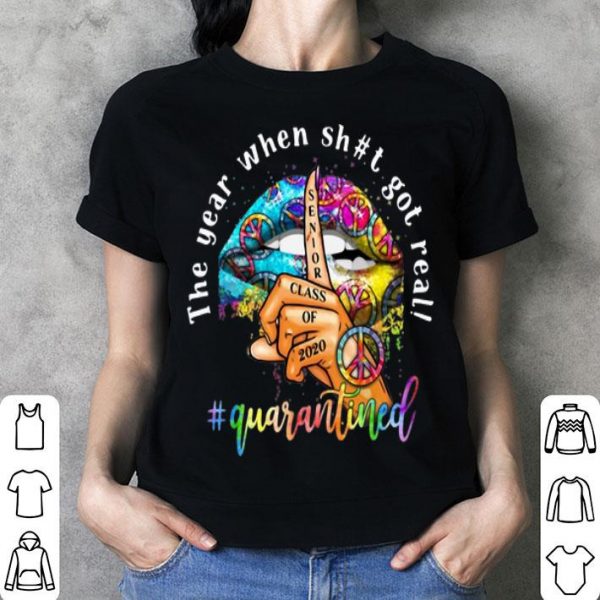 Lip Hippie Peace The Year When Shit Got Real Quarantined shirt