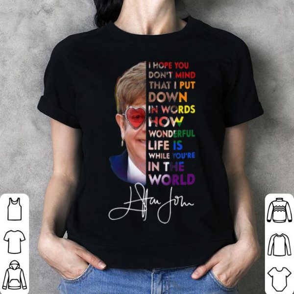 Elton John How Wonderful Life Is While You’re In The World Signature shirt