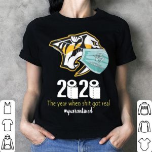 Nashville Predators 2020 The Year When Shit Got Real #Quarantined shirt