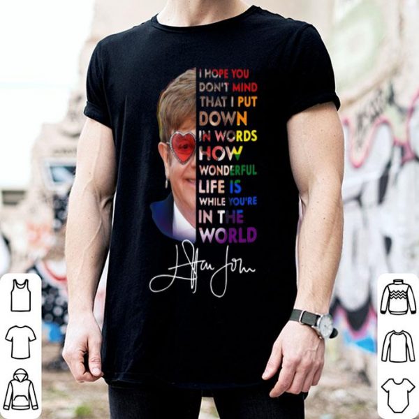 Elton John How Wonderful Life Is While You’re In The World Signature shirt