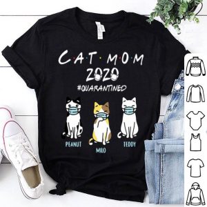 Cat Mom 2020 #Quarantined Peanut Milo Teddy Covid-19 shirt