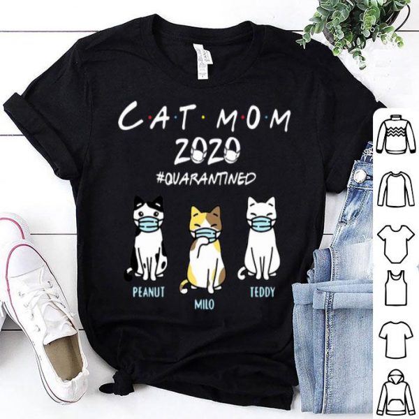 Cat Mom 2020 #Quarantined Peanut Milo Teddy Covid-19 shirt