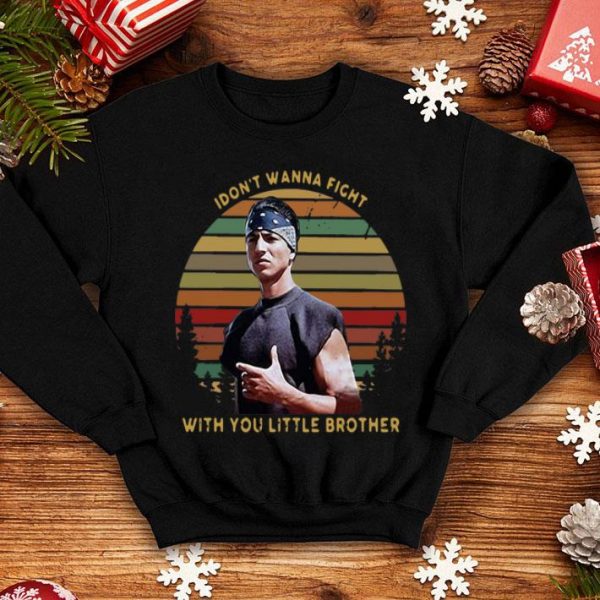 Vintage I Dont Wanna Fight With You Little Brother shirt
