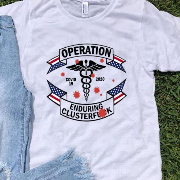 Nurse Operation Enduring Clusterfuck Covid-19 2020 shirt