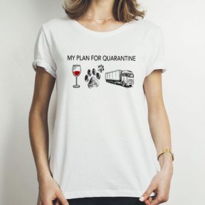 My Plan For Quarantine Glass Wine Paws Dog Truck Covid-19 shirt