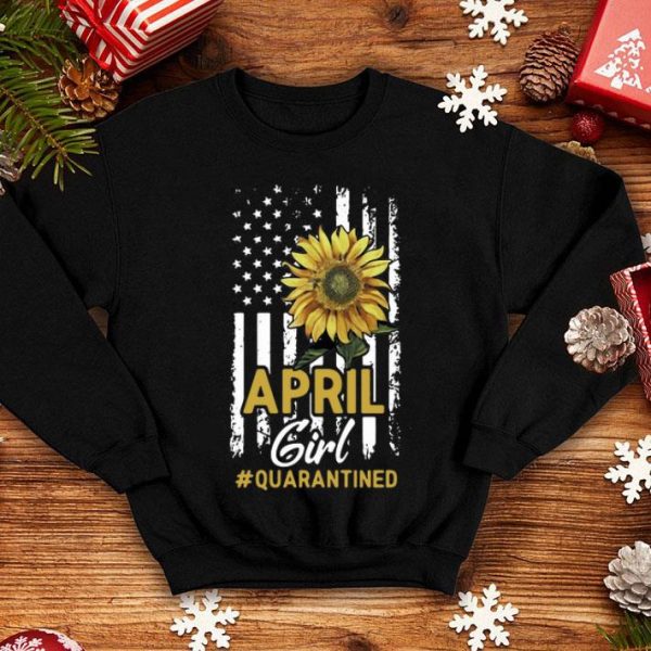 April Girl Quarantined Sunflower American Flag shirt