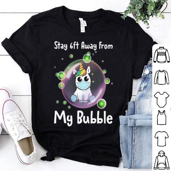 Unicorn Stay 6ft Away From My Bubble Social Distancing shirt
