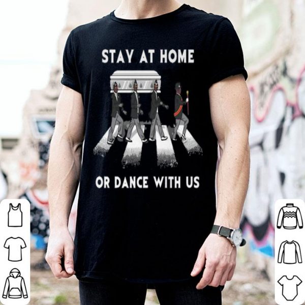 Stay At Home Or Dance With Us Abbey Road shirt