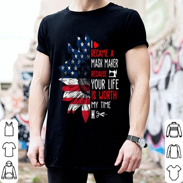 I Became A Mask Maker Because Your Life Version Sunflower shirt