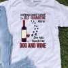 A Woman Cannot Survive Self Quarantine Alone Dog And Wine Covid-19 shirt