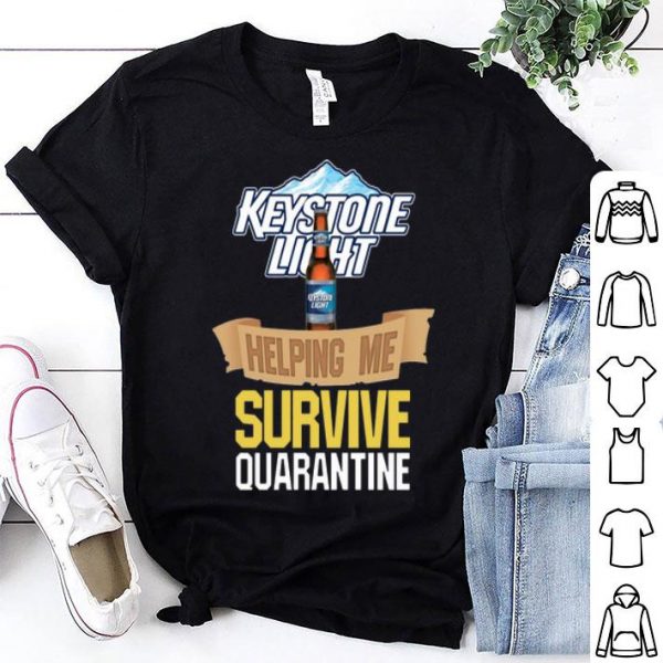 Keystone Light Helping Me Survive Quarantine Covid-19 shirt
