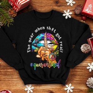 Lip Hippie Peace The Year When Shit Got Real Quarantined shirt