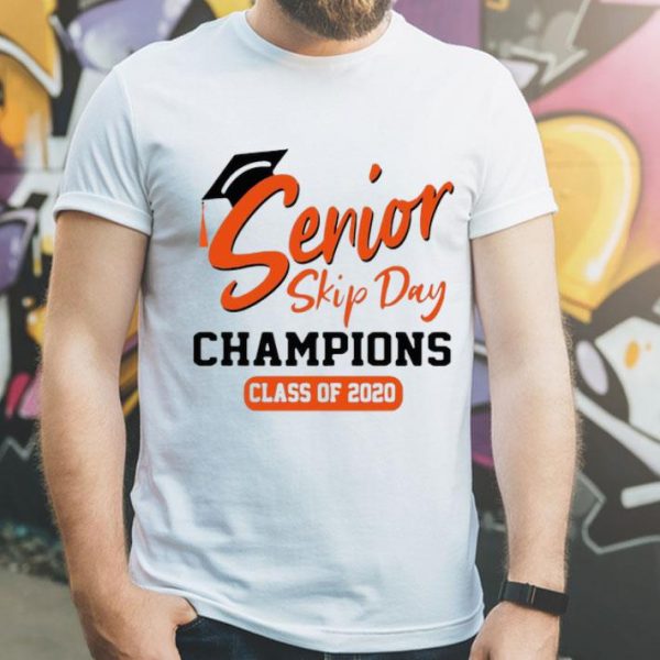 Senior Skip Day Champions Class Of 2020 shirt